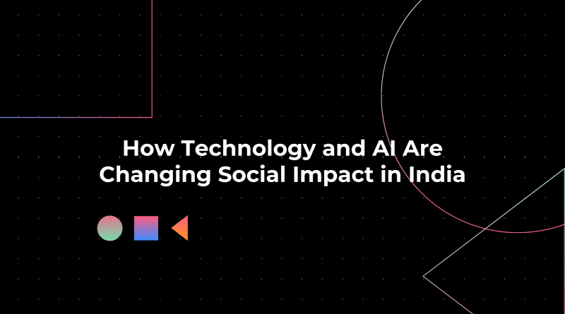 How Technology and AI Are Changing Social Impact in India